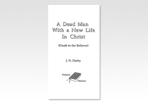 Dead Man With a New Life In Christ JND 1322
