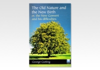 Old Nature and the new Birth, the