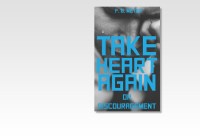TAKE HEART AGAIN or DISCOURAGEMENT