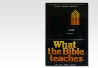 What the Bible Teaches - Luke