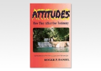 Attitudes: How they affect our Testimony