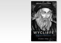 Wycliffe, Vanguard of the Reformation